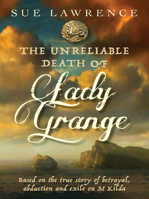 Title details for The Unreliable Death of Lady Grange by Sue Lawrence - Available